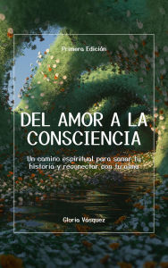 Title: DEL AMOR A LA CONSCIENCIA, Author: glori_vasquez