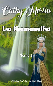 Title: Les Shamanelfes (Cathy Merlin, #8), Author: Cristina Rebiere