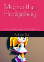 Mania The Hedgehog V.1 (English ) E-Book (Mania The Hedgehog (English), #1)