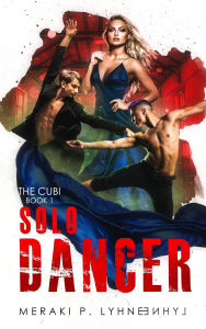 Free audio inspirational books download Solo Dancer (The Cubi Dancer, #1) in English by Meraki P. Lyhne
