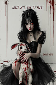 Title: Alice Ate the Rabbit, Author: Davi Mai