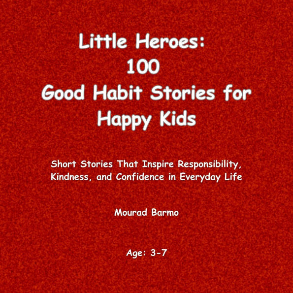 Little Heroes: 100 Good Habit Stories for Happy Kids