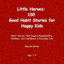 Little Heroes: 100 Good Habit Stories for Happy Kids
