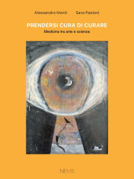 Title: Prendersi cura di curare, Author: Alessandro Monti