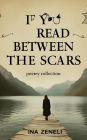 If You Read Between the Scars