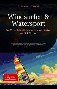 Title: Windsurfen & Watersport: De Complete Gids voor Surfen, Zeilen en Golf Surfen, Author: Boreas Nl. M. L. Saage