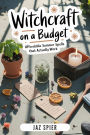 Witchcraft on a Budget: Affordable Summer Spells That Actually Work (Summer Witchcraft, #7)