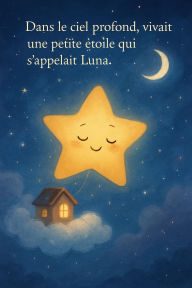 Title: Luna, la petite étoile qui avait peur du noir, Author: Veronique. J