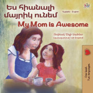 Title: ?? ??????? ?????? ????? My Mom is Awesome (Armenian English Bilingual Collection), Author: Shelley Admont