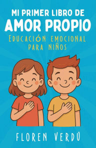 Title: Mi primer libro de amor propio: Educación emocional para niños (Cuentos infantiles de emociones y desarrollo personal para niños), Author: Floren Verdú