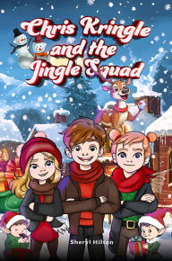 Title: Chris Kringle and the Jingle Squad, Author: Sheryl Hilton