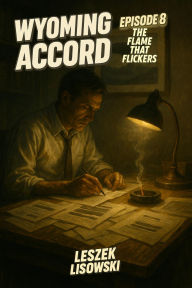 Title: Wyoming Accord Episode 8: The Flame That Flickers, Author: Leszek Lisowski