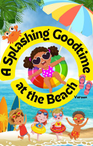Title: A Splashing Goodtime at the Beach, Author: Varoon Mehra