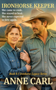 Title: Ironhorse Keeper (IRONHORSE LEGACY SERIES, #0.5), Author: Anne Carl