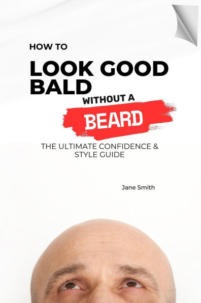 How to Look Good Bald Without a Beard: The Ultimate Confidence & Style Guide