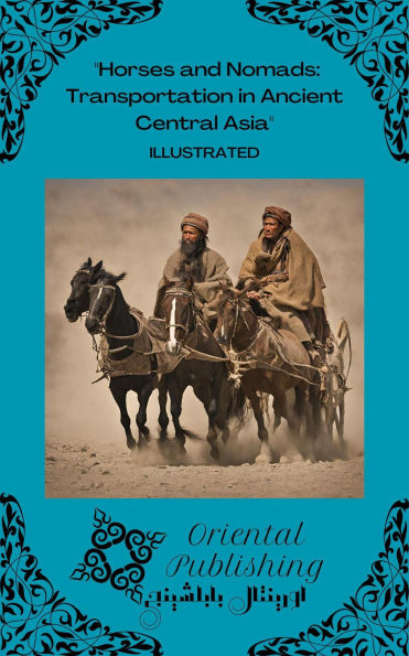 Horses and Nomads Transportation in Ancient Central Asia