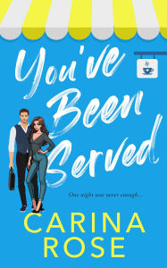 Title: You've Been Served, Author: Carina Rose