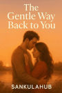 The Gentle Way Back to You