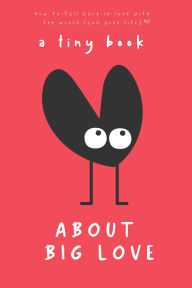 Title: A Tiny Book About Big Love (Inner Space. A Love Story, #1), Author: Ian Ross Hollander