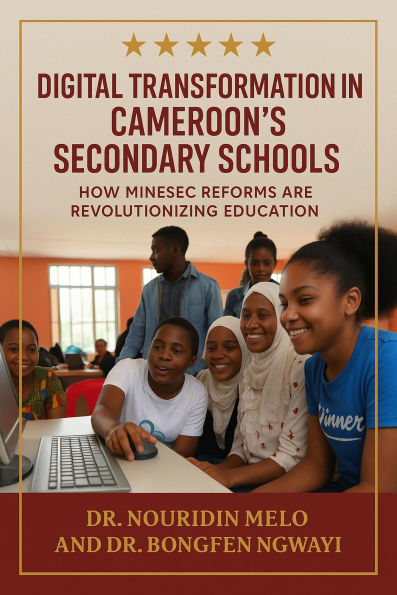 Digital Transformation in Cameroon's Secondary Schools: How MINESEC Reforms Are Revolutionizing Education