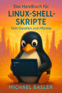 Das Linux Shell Skripter Handbuch - Vom Gesellen zum Meister
