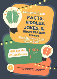Title: 444 Fun and Clean Facts, Riddles, Jokes, and Brain Teasers for Kids of All Ages: The Ultimate Trivia Game Book, Author: Rabea Hadi