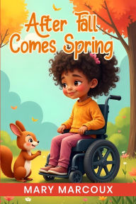 Title: After Fall Comes Spring, Author: Mary Marcoux