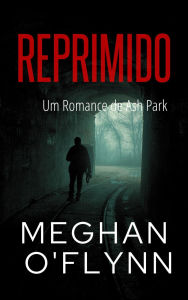 Title: Reprimido: Um Romance de Ash Park (Ash Park (Portuguese), #4), Author: Meghan O'Flynn