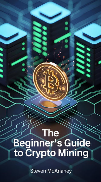 The Beginner's Guide to Crypto Mining