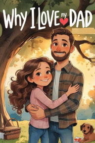 Title: Why I Love My Dad, Author: Anila Asif