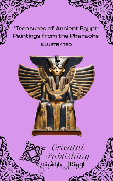Treasures of Ancient Egypt Paintings from the Pharaohs