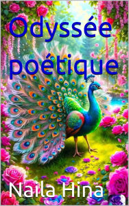 Title: Odyssée Poétique, Author: Naila Hina