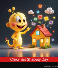 Title: Chroma's Shapely Day, Author: Elvera van Wyk