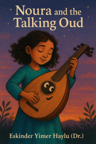 Title: Noura and the Talking Oud, Author: Eskinder Yimer Haylu