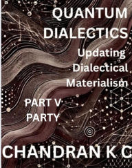 Title: Quantum Dialectics Part 5 - Party, Author: Chandran K C