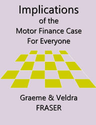 Title: Implications of the Motor Finance Case for Everyone, Author: graeme fraser