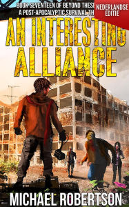 Title: An Interesting Alliance (Nederlandse editie) - A Post-Apocalyptic Survival Thriller (Beyond These Walls (Nederlandse editie), #17), Author: Michael Robertson