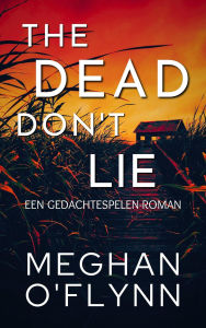 Title: The Dead Don't Lie: Een Gedachtespelen-roman, Author: Meghan O'Flynn