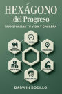 El Hexágono del Progreso: Las 6 P Clave para Transformar tu Vida y Carrera