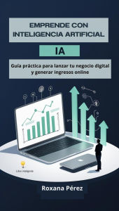 Title: EMPRENDE CON INTELIGENCIA ARTIFICIAL, Author: Gina Roxana Pérez de Rivero