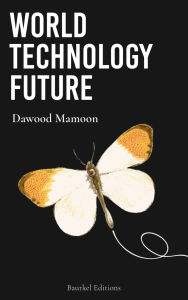 Title: World Technology Future, Author: Dawood Mamoon