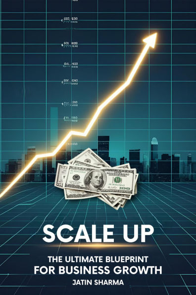 Scale Up: The Ultimate Blueprint for Business Growth