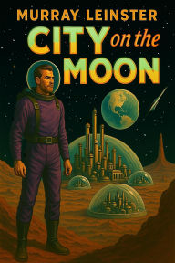 Title: City on the Moon, Author: Murray Leinster