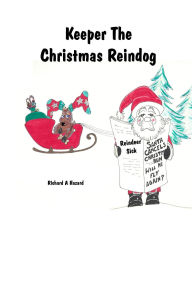 Title: Keeper The Christmas Reindog, Author: Richard A Hazard