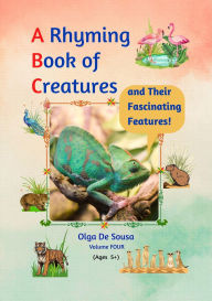 Title: A Rhyming Book of Creatures and Their Fascinating Features!, Author: Olga De Sousa