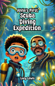 Title: Alvin's First Scuba Diving Expedition, Author: Lucy Lewis