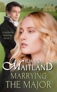 Marrying the Major (Unsuitable Matches, #2)