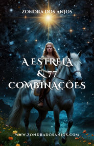 Title: A Estrela e 77 Combinações (Combinações do Tarô, #17), Author: Zondra dos Anjos