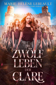 Title: Die zwölf Leben der Clare, Author: Marie-Hélène Lebeault
