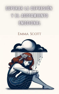 Title: Superar la Depresión y el Agotamiento Emocional, Author: Emma Scott